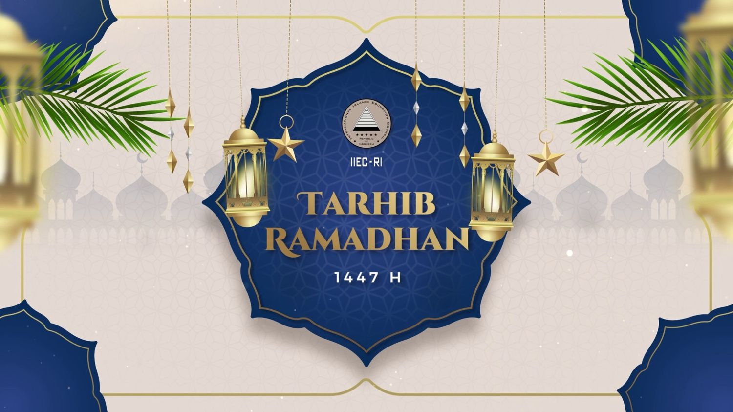 Tarhib Ramadhan 1447 H IIEC-RI Menyambut Bulan Suci dengan Iman dan Ilmu